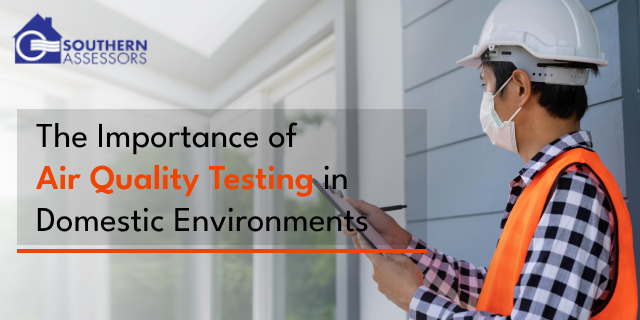 The Importance of Air Quality Testing in Domestic Environments